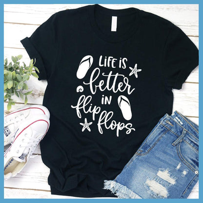 Life Is Better In Flip Flops T-shirt