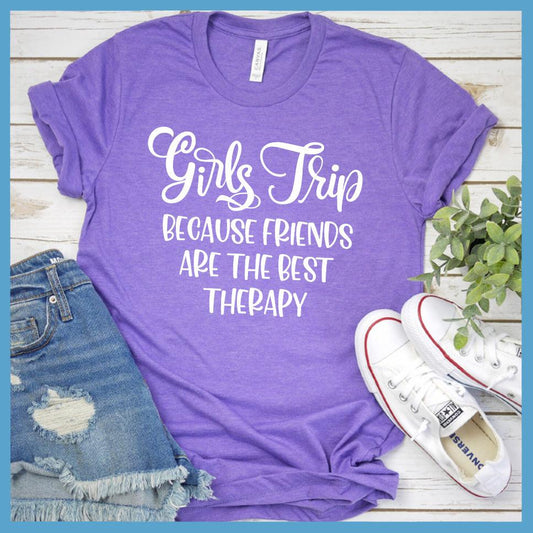 Girls Trip - Because Friends Are The Best Therapy T-Shirt