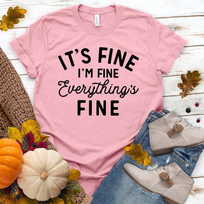 It's Fine I'm Fine T-Shirt