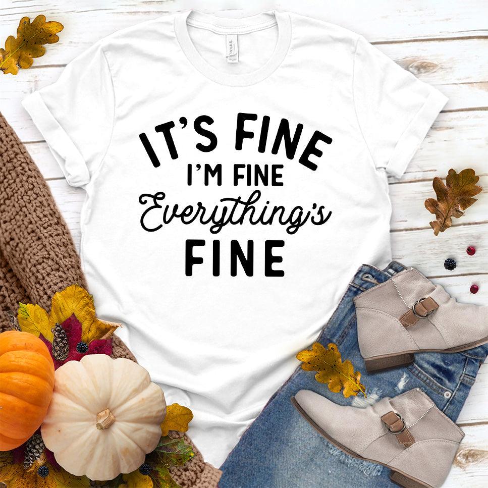 It's Fine I'm Fine T-Shirt