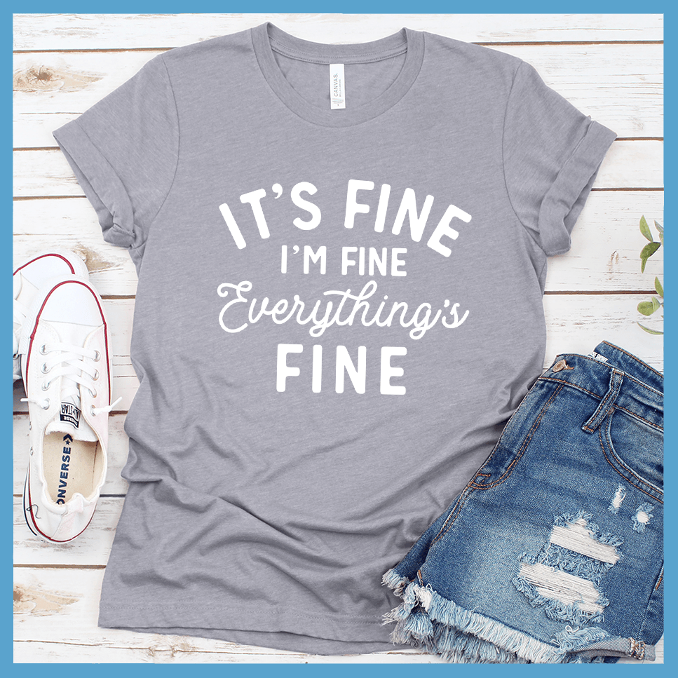 It's Fine I'm Fine T-Shirt